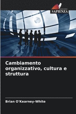 Brian O'Kearney-White - Cambiamento organizzativo, cultura e struttura, Häftad