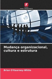 bokomslag Mudança organizacional, cultura e estrutura