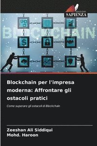 bokomslag Blockchain per l'impresa moderna: Affrontare gli ostacoli pratici