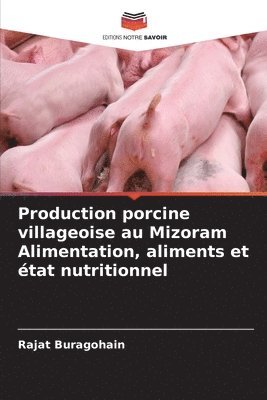 bokomslag Production porcine villageoise au Mizoram Alimentation, aliments et état nutritionnel