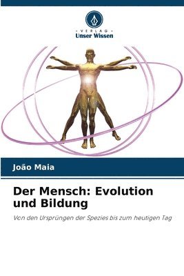 João Maia, João - Der Mensch: Evolution und Bildung, Häftad