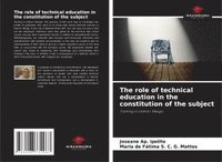 bokomslag The role of technical education in the constitution of the subject