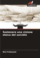 bokomslag Sostenere una visione stoica del suicidio