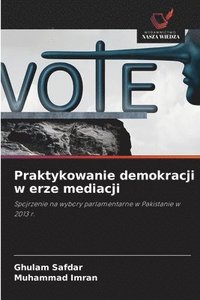 bokomslag Praktykowanie demokracji w erze mediacji