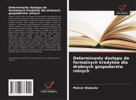 bokomslag Determinanty dost?pu do formalnych kredytów dla drobnych gospodarstw rolnych