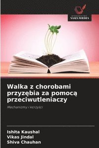 bokomslag Walka z chorobami przyz?bia za pomoc? przeciwutleniaczy