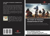 bokomslag THE STORY OF PEACEFUL COHABITATION IN ITURI