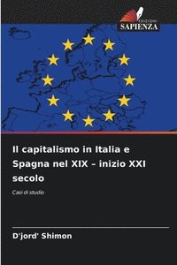 bokomslag Il capitalismo in Italia e Spagna nel XIX - inizio XXI secolo