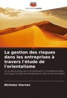 bokomslag La gestion des risques dans les entreprises à travers l'étude de l'orientalisme