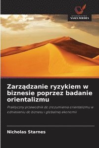 bokomslag Zarz?dzanie ryzykiem w biznesie poprzez badanie orientalizmu