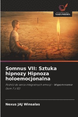 bokomslag Somnus VII: Sztuka hipnozy Hipnoza holoemocjonalna