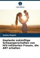 bokomslag Geplante zukünftige Schwangerschaften von HIV-infizierten Frauen, die ART erhalten