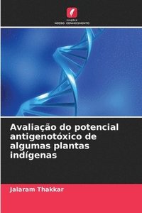 bokomslag Avaliação do potencial antigenotóxico de algumas plantas indígenas