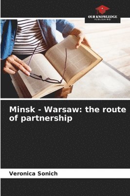 bokomslag Minsk - Warsaw: the route of partnership