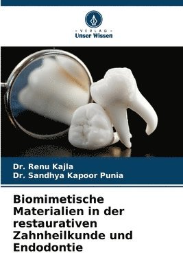 Renu Kajla, Sandhya Kapoor Punia - Biomimetische Materialien in der restaurativen Zahnheilkunde und Endodontie, Häftad
