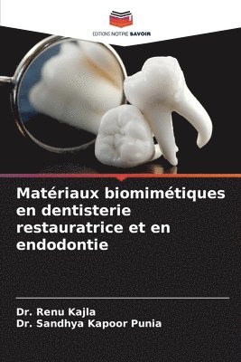 Renu Kajla, Sandhya Kapoor Punia - Matériaux biomimétiques en dentisterie restauratrice et en endodontie, Häftad