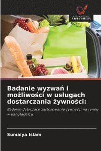 bokomslag Badanie wyzwa? i mo?liwo?ci w uslugach dostarczania ?ywno?ci