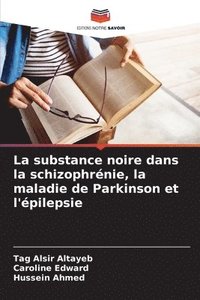 bokomslag La substance noire dans la schizophrénie, la maladie de Parkinson et l'épilepsie