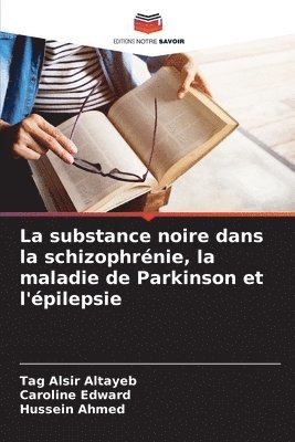 bokomslag La substance noire dans la schizophrénie, la maladie de Parkinson et l'épilepsie