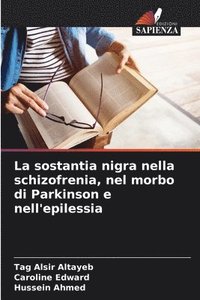 bokomslag La sostantia nigra nella schizofrenia, nel morbo di Parkinson e nell'epilessia