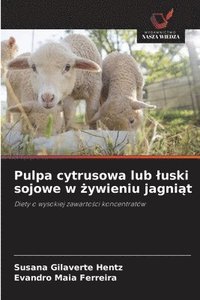bokomslag Pulpa cytrusowa lub ¿uski sojowe w ¿ywieniu jagni¿t