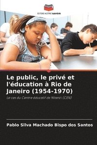 bokomslag Le public, le privé et l'éducation à Rio de Janeiro (1954-1970)