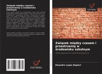 bokomslag Zwi¿zek mi¿dzy czasem i przestrzeni¿ w ¿rodowisku szkolnym