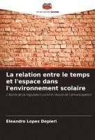 bokomslag La relation entre le temps et l'espace dans l'environnement scolaire