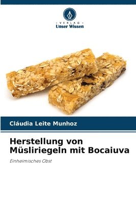 bokomslag Herstellung von Müsliriegeln mit Bocaiuva