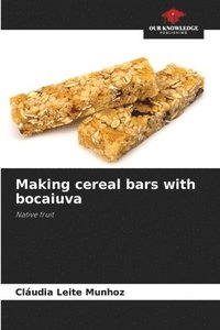 bokomslag Making cereal bars with bocaiuva