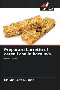 bokomslag Preparare barrette di cereali con la bocaiuva