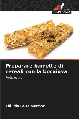 bokomslag Preparare barrette di cereali con la bocaiuva