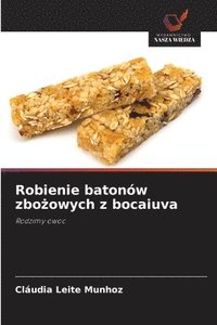 bokomslag Robienie batonów zbo?owych z bocaiuva