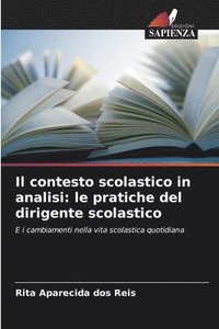 bokomslag Il contesto scolastico in analisi: le pratiche del dirigente scolastico