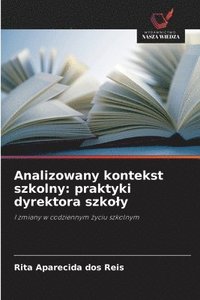 bokomslag Analizowany kontekst szkolny: praktyki dyrektora szko¿y
