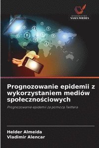 bokomslag Prognozowanie epidemii z wykorzystaniem mediów spoleczno?ciowych