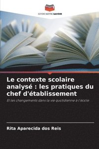 bokomslag Le contexte scolaire analysé : les pratiques du chef d'établissement