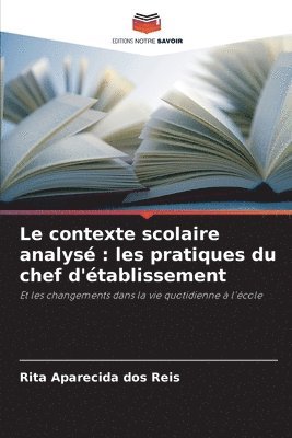 bokomslag Le contexte scolaire analysé : les pratiques du chef d'établissement