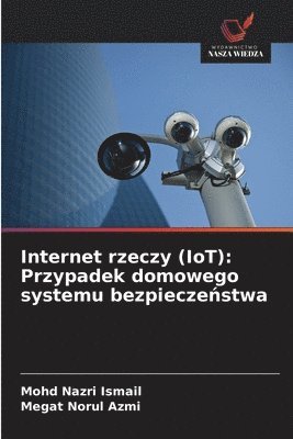 bokomslag Internet rzeczy (IoT): Przypadek domowego systemu bezpiecze?stwa