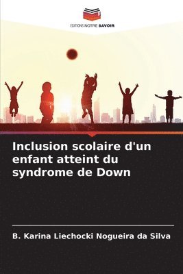 bokomslag Inclusion scolaire d'un enfant atteint du syndrome de Down