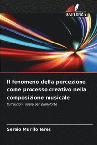 bokomslag fenomeno della percezione come processo creativo nella composizione musicale