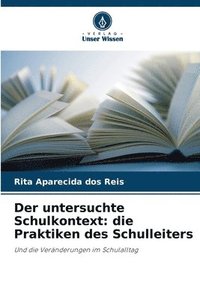 bokomslag Der untersuchte Schulkontext: die Praktiken des Schulleiters