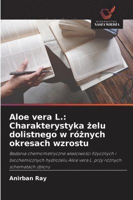 bokomslag Aloe vera L.: Charakterystyka ¿elu dolistnego w ró¿nych okresach wzrostu