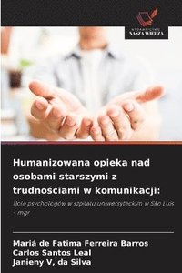 bokomslag Humanizowana opieka nad osobami starszymi z trudno¿ciami w komunikacji: