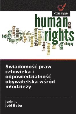 Jerin J, Jobi Babu, Jerin J. - Świadomośc praw czlowieka i odpowiedzialnośc obywatelska wśród mlodzieży, Häftad
