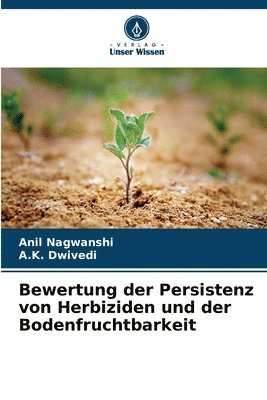 bokomslag Bewertung der Persistenz von Herbiziden und der Bodenfruchtbarkeit