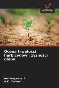 bokomslag Ocena trwalo?ci herbicydów i ?yzno?ci gleby