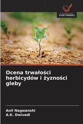bokomslag Ocena trwalo?ci herbicydów i ?yzno?ci gleby