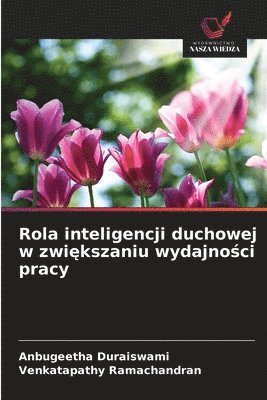 bokomslag Rola inteligencji duchowej w zwi?kszaniu wydajno?ci pracy