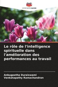 bokomslag rôle de l'intelligence spirituelle dans l'amélioration des performances au travail